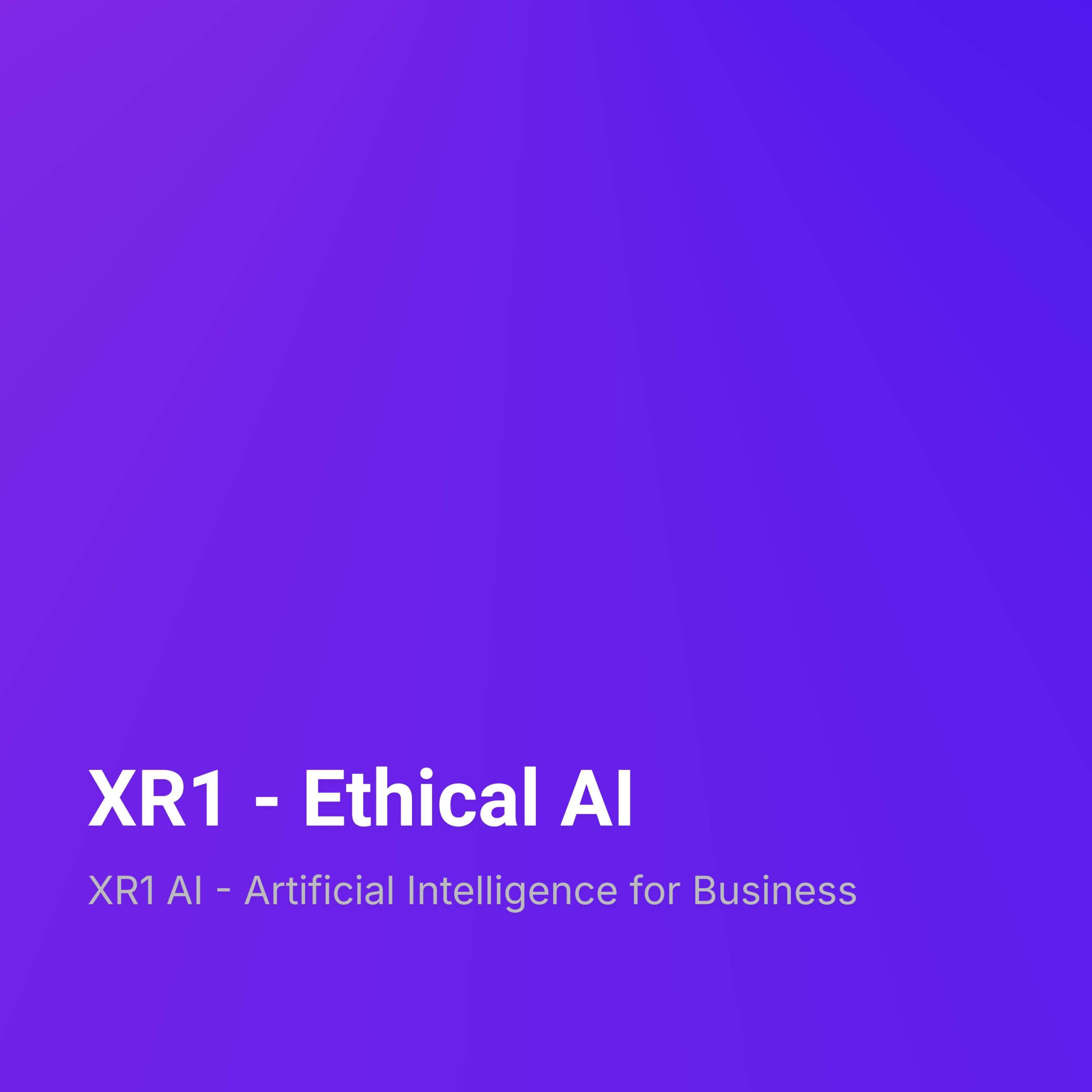 XR1 – Ethical AI
