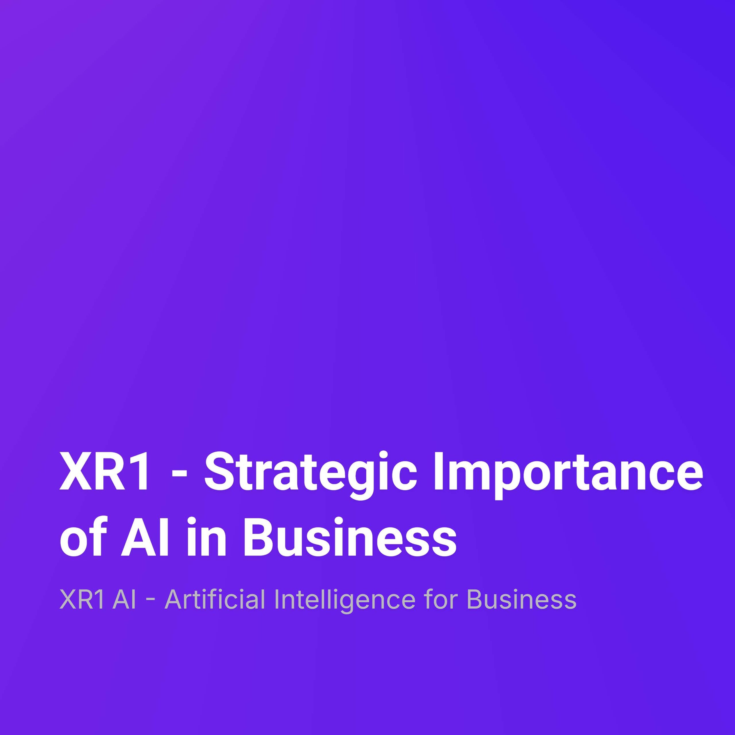 XR1 – Strategic Importance of AI in Business