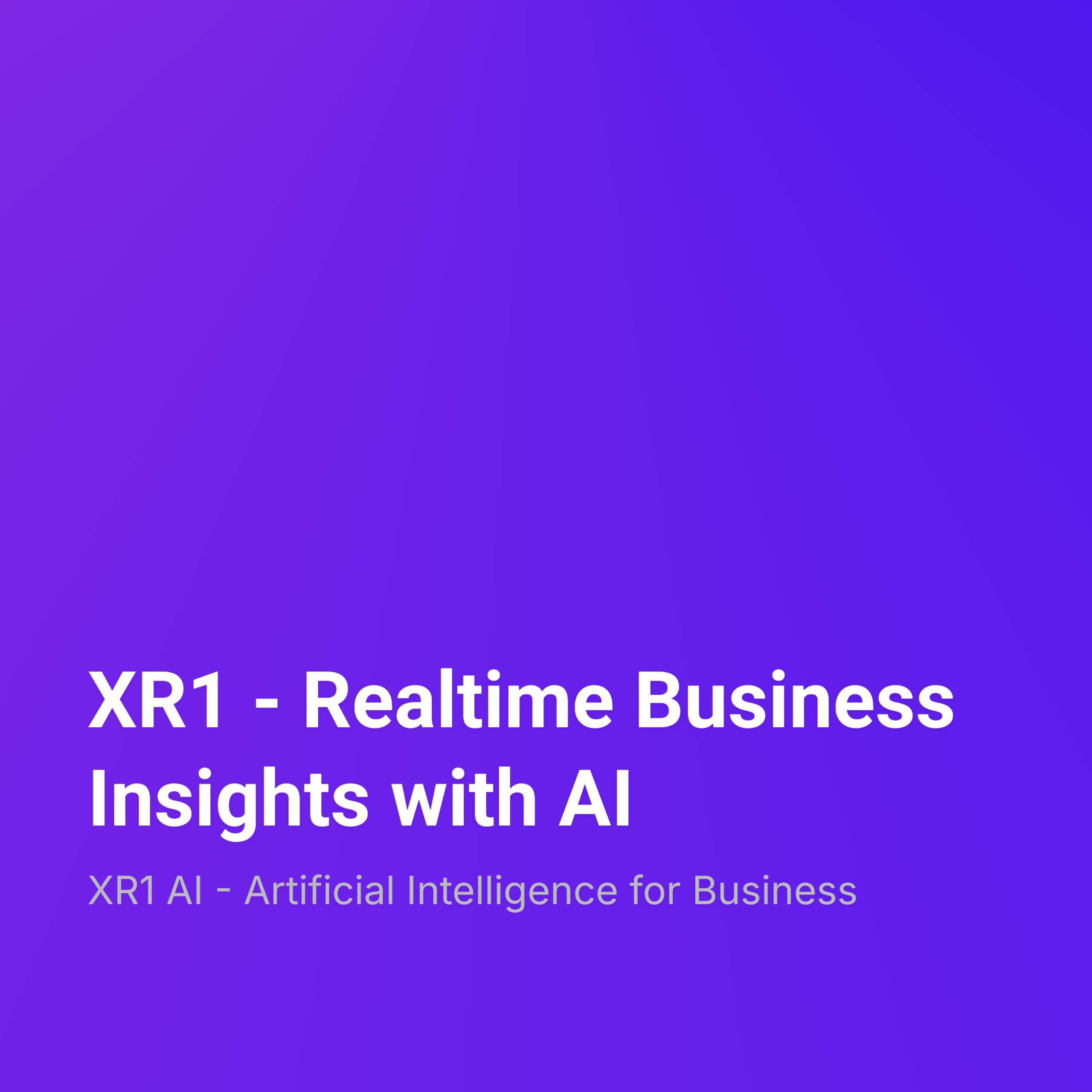 XR1 – Realtime Business Insights with AI