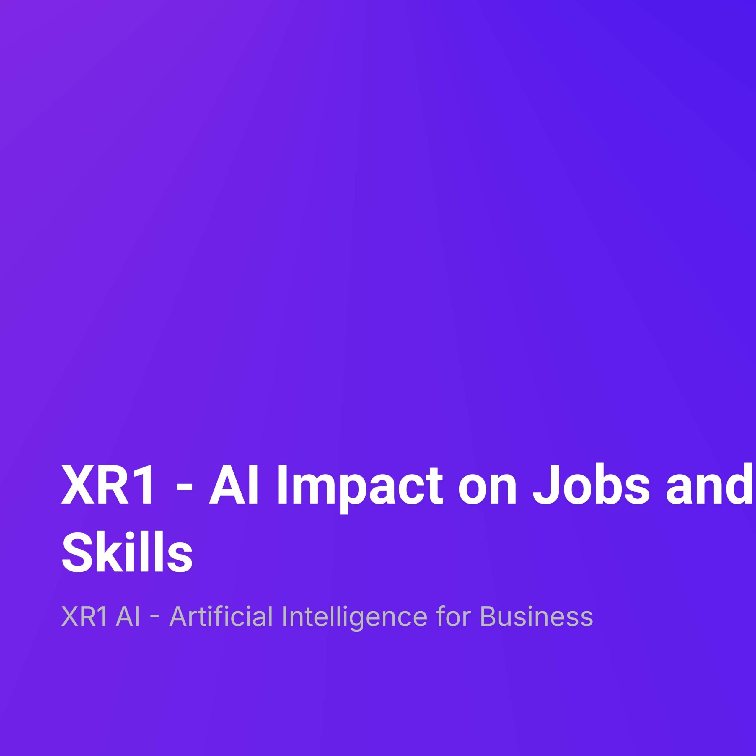 XR1 – AI Impact on Jobs and Skills